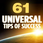 61 Universal Success Tips For a Better Life and Business
